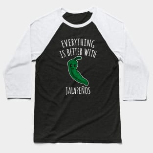 Everything is better with jalapenos Baseball T-Shirt